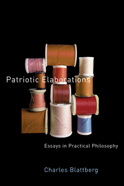Patriotic Elaborations : Essays in Practical Philosophy, Hardback Book