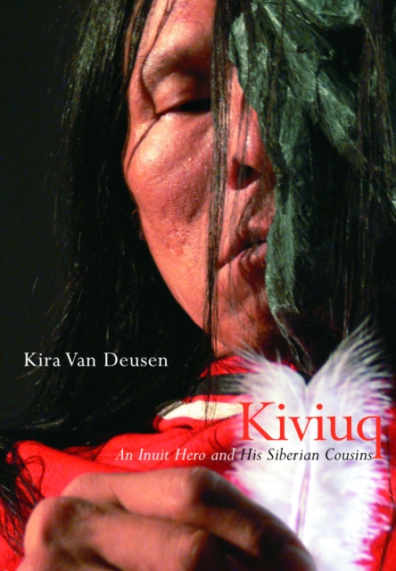 Kiviuq : An Inuit Hero and His Siberian Cousins Volume 54, Paperback / softback Book