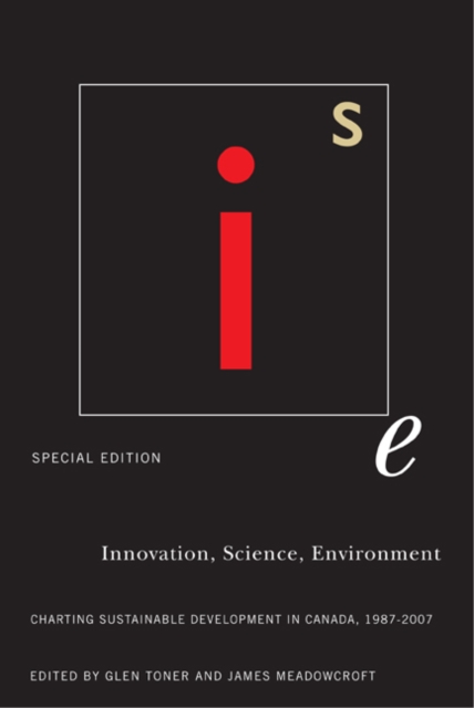 Innovation, Science, Environment 1987-2007 : Special Edition: Charting Sustainable Development in Canada, 1987-2007 Volume 4, Paperback / softback Book