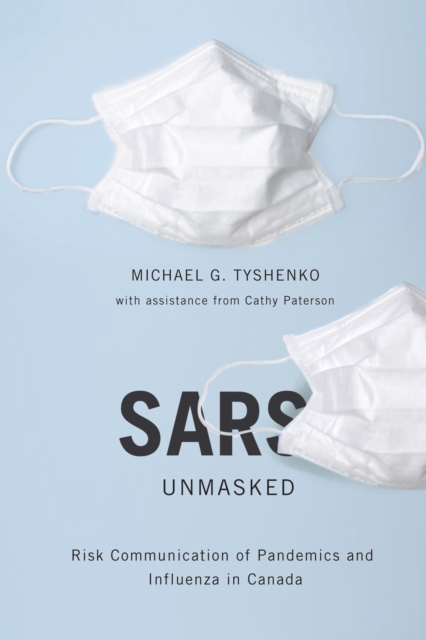 SARS Unmasked : Risk Communication of Pandemics and Influenza in Canada Volume 35, Hardback Book