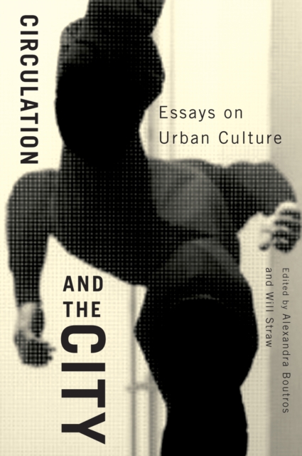 Circulation and the City : Essays on Urban Culture Volume 3, Hardback Book