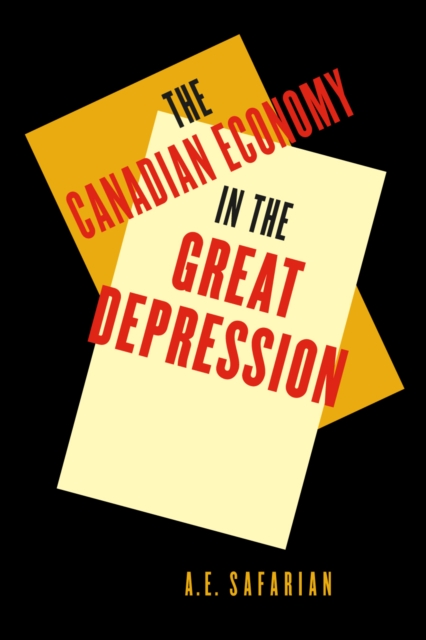 'The Canadian Economy in the Great Depression : Third Edition Volume 217, Hardback Book