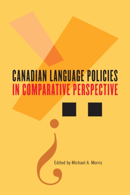 Canadian Language Policies in Comparative Perspective, Hardback Book