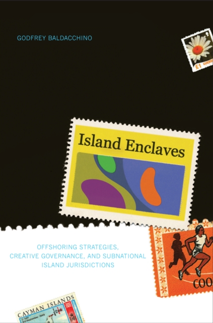 Island Enclaves : Offshoring Strategies, Creative Governance, and Subnational Island Jurisdictions, Hardback Book