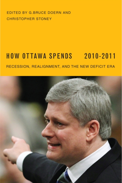 How Ottawa Spends, 2010-2011 : Recession, Realignment, and the New Deficit Era, Paperback / softback Book