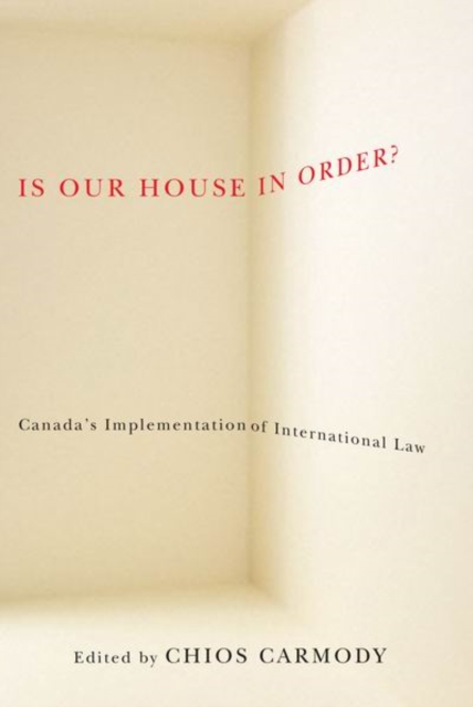 Is Our House in Order? : Canada'a Implementation of International Law, Hardback Book