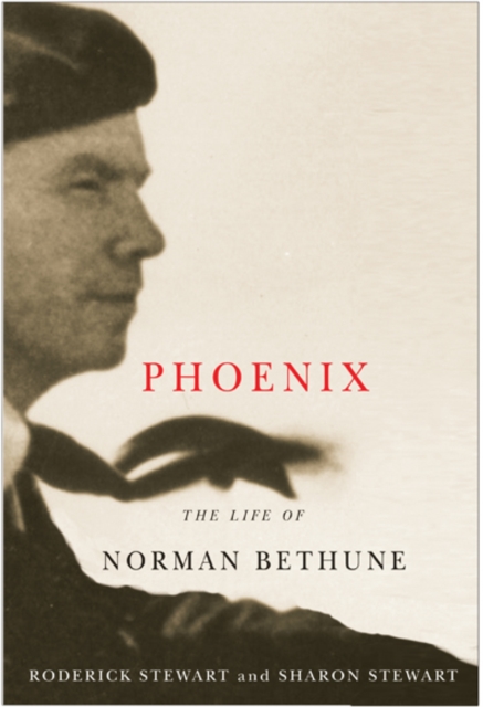 Phoenix : The Life of Norman Bethune, Hardback Book