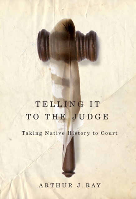 Telling It to the Judge : Taking Native History to Court Volume 65, Hardback Book