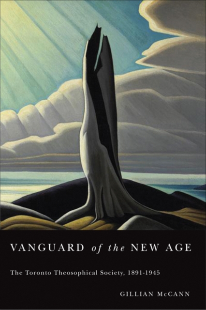 Vanguard of the New Age : The Toronto Theosophical Society, 1891-1945 Volume 2, Hardback Book