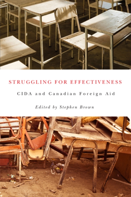 Struggling for Effectiveness : CIDA and Canadian Foreign Aid, Hardback Book