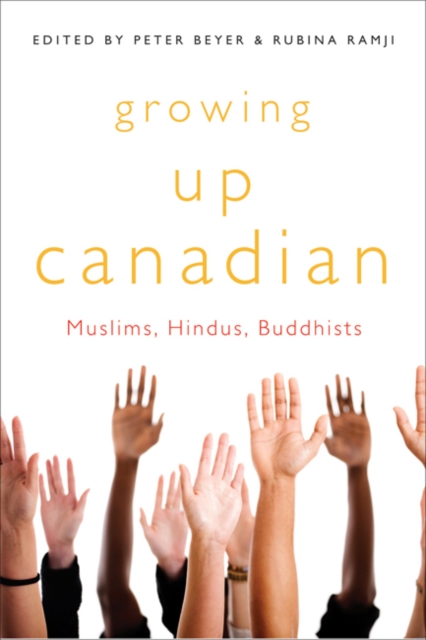 Growing Up Canadian : Muslims, Hindus, Buddhists Volume 232, Paperback / softback Book