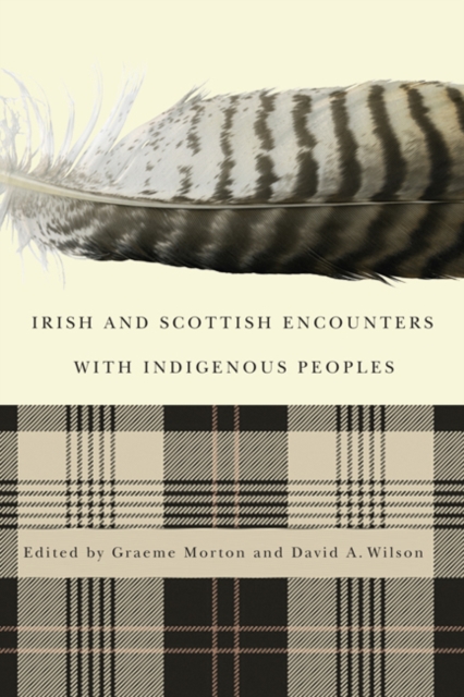 Irish and Scottish Encounters with Indigenous Peoples : Canada, the United States, New Zealand, and Australia, Hardback Book