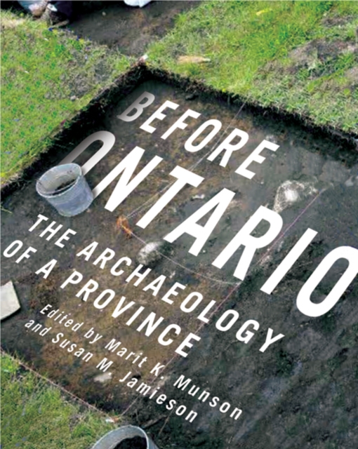 Before Ontario : The Archaeology of a Province Volume 72, Hardback Book