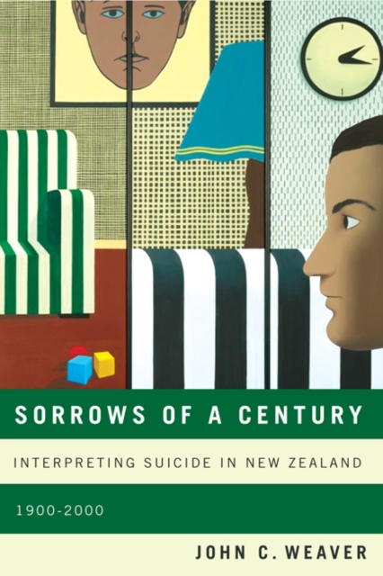 Sorrows of a Century : Interpreting Suicide in New Zealand, 1900-2000 Volume 40, Hardback Book