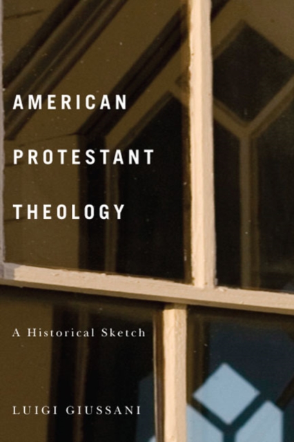 American Protestant Theology : A Historical Sketch, Paperback / softback Book