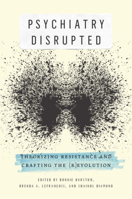 Psychiatry Disrupted : Theorizing Resistance and Crafting the (R)Evolution, Hardback Book