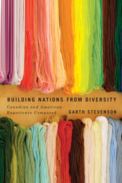 Building Nations from Diversity : Canadian and American Experience Compared Volume 2, Hardback Book