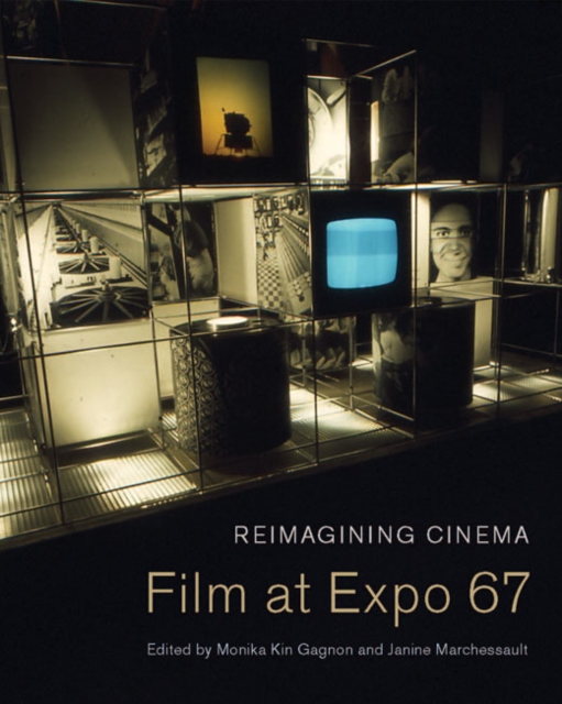 Reimagining Cinema : Film at Expo 67, Hardback Book