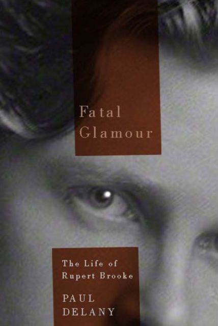 Fatal Glamour : The Life of Rupert Brooke, Hardback Book
