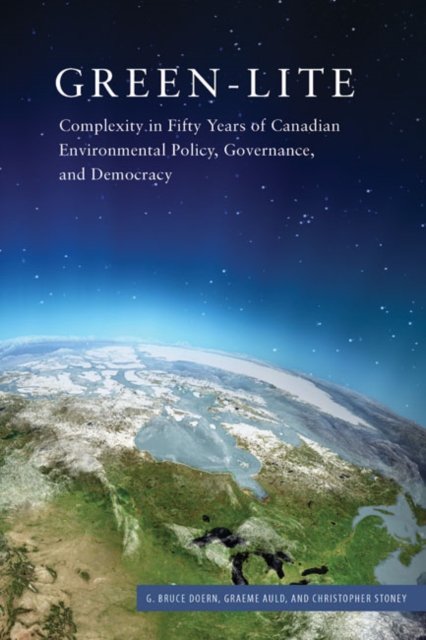 Green-lite : Complexity in Fifty Years of Canadian Environmental Policy, Governance, and Democracy, Paperback / softback Book