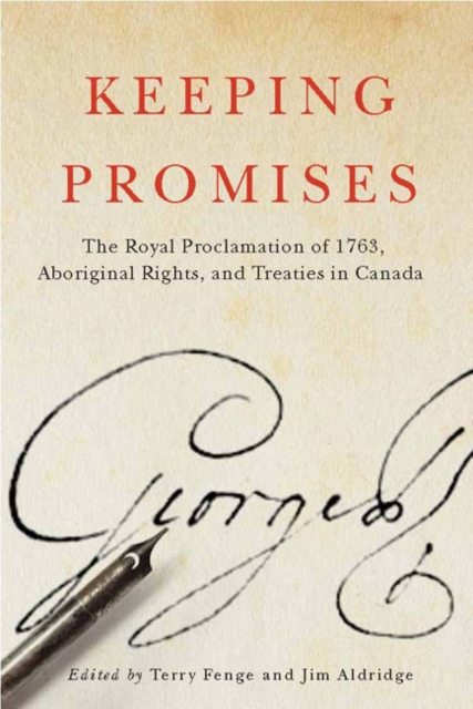 Keeping Promises : The Royal Proclamation of 1763, Aboriginal Rights, and Treaties in Canada Volume 78, Hardback Book