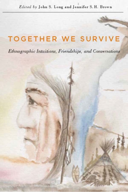 Together We Survive : Ethnographic Intuitions, Friendships, and Conversations Volume 79, Hardback Book
