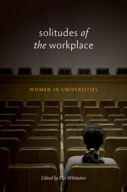 Solitudes of the Workplace : Women in Universities, Paperback / softback Book