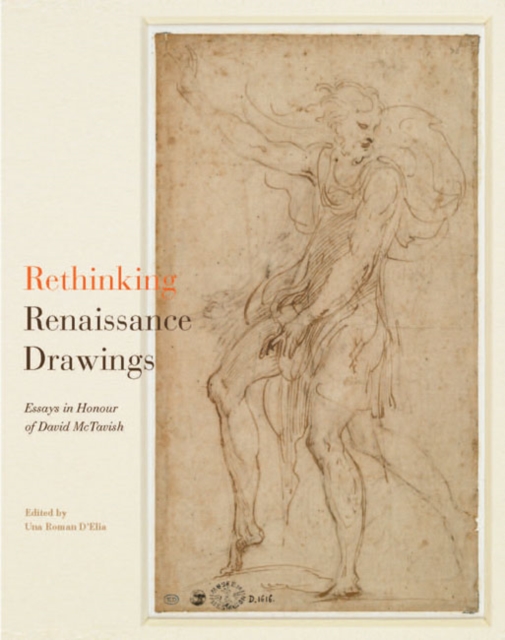 Rethinking Renaissance Drawings : Essays in Honour of David McTavish, Hardback Book