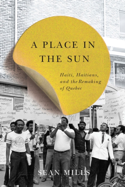 A Place in the Sun : Haiti, Haitians, and the Remaking of Quebec Volume 31, Paperback / softback Book