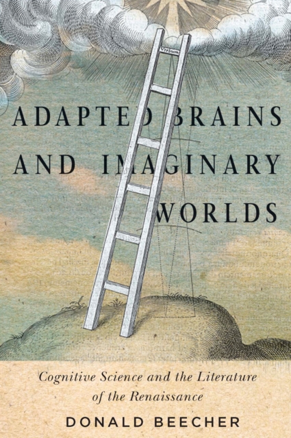 Adapted Brains and Imaginary Worlds : Cognitive Science and the Literature of the Renaissance, Hardback Book