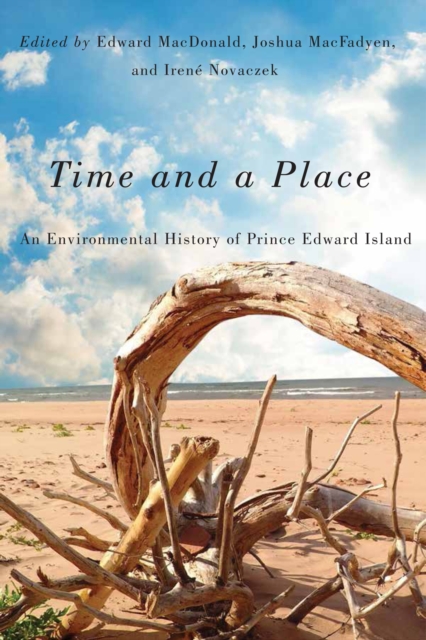 Time and a Place : An Environmental History of Prince Edward Island Volume 5, Hardback Book