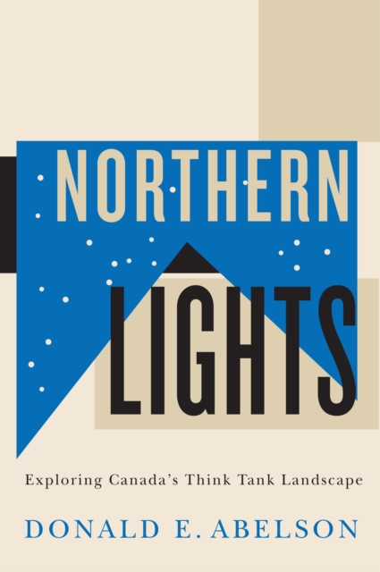 Northern Lights : Exploring Canada’s Think Tank Landscape, Hardback Book