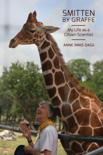 Smitten by Giraffe : My Life as a Citizen Scientist Volume 22, Hardback Book