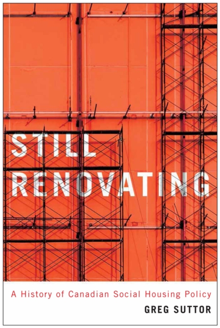 Still Renovating : A History of Canadian Social Housing Policy Volume 6, Hardback Book