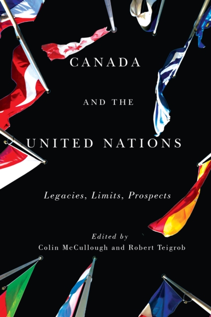 Canada and the United Nations : Legacies, Limits, Prospects Volume 1, Hardback Book