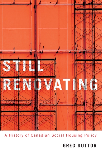 Still Renovating : A History of Canadian Social Housing Policy, PDF eBook