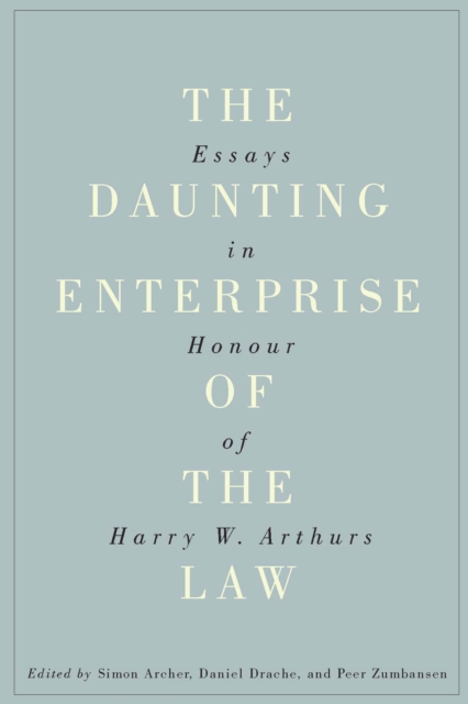 The Daunting Enterprise of the Law : Essays in Honour of Harry W. Arthurs, Paperback / softback Book