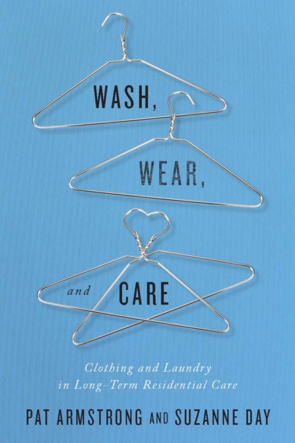 Wash, Wear, and Care : Clothing and Laundry in Long-Term Residential Care, EPUB eBook