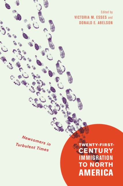 Twenty-First-Century Immigration to North America : Newcomers in Turbulent Times Volume 2, Hardback Book