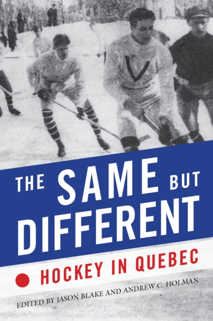 The Same but Different : Hockey in Quebec, PDF eBook