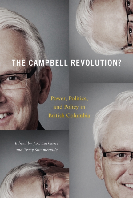 The Campbell Revolution? : Power, Politics, and Policy in British Columbia, Paperback / softback Book