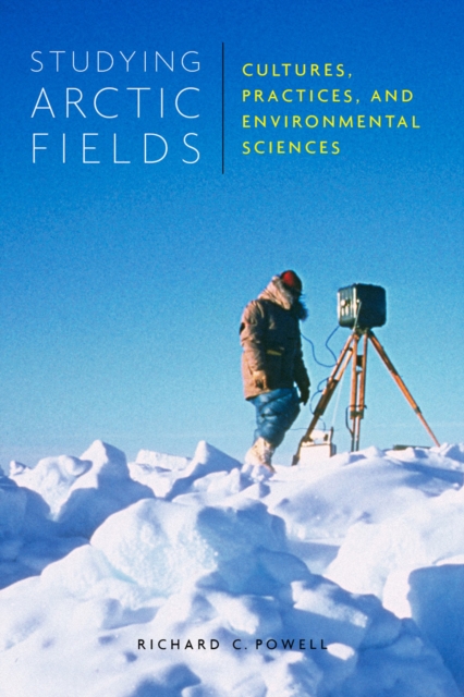Studying Arctic Fields : Cultures, Practices, and Environmental Sciences Volume 92, Paperback / softback Book