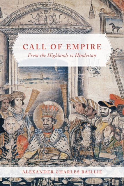 Call of Empire : From the Highlands to Hindostan, Hardback Book