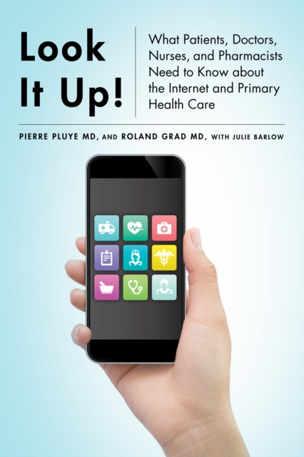 Look It Up! : What Patients, Doctors, Nurses, and Pharmacists Need to Know about the Internet and Primary Health Care, Hardback Book