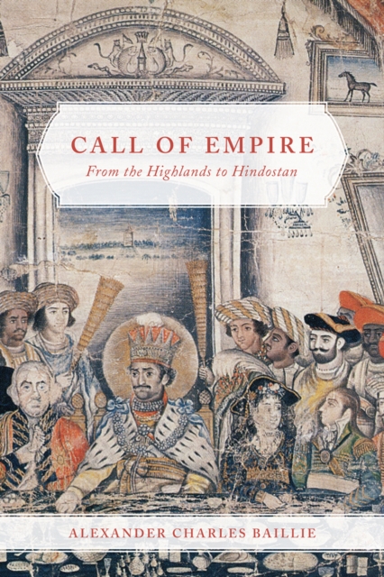 Call of Empire : From the Highlands to Hindostan, PDF eBook