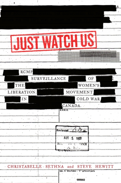 Just Watch Us : RCMP Surveillance of the Women's Liberation Movement in Cold War Canada, Hardback Book