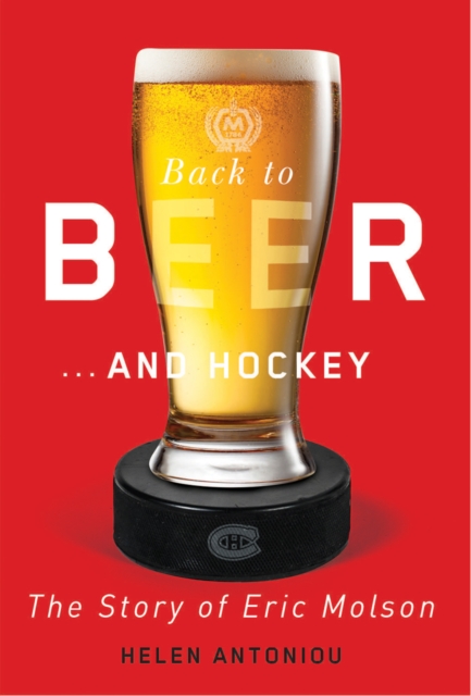 Back to Beer...and Hockey : The Story of Eric Molson, PDF eBook
