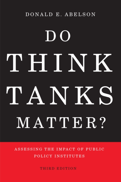 Do Think Tanks Matter? : Assessing the Impact of Public Policy Institutes, Third Edition, Hardback Book
