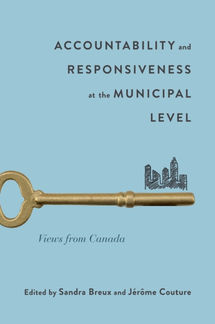 Accountability and Responsiveness at the Municipal Level : Views from Canada, PDF eBook
