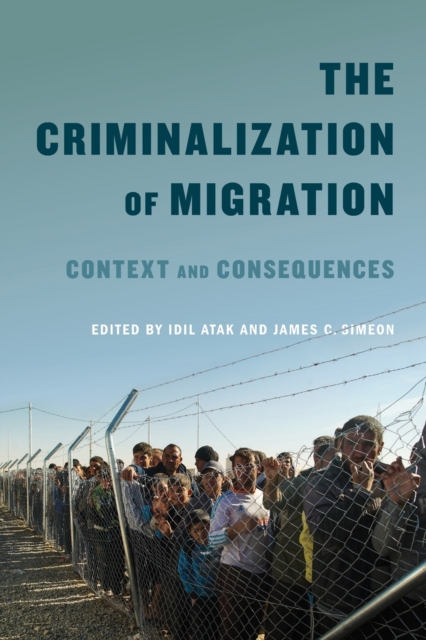 The Criminalization of Migration : Context and Consequences Volume 1, Paperback / softback Book
